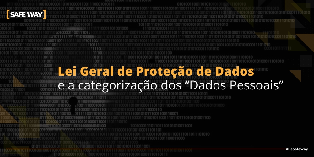 Lei Geral de Proteção de Dados – LGPD e a categorização dos “Dados Pessoais”