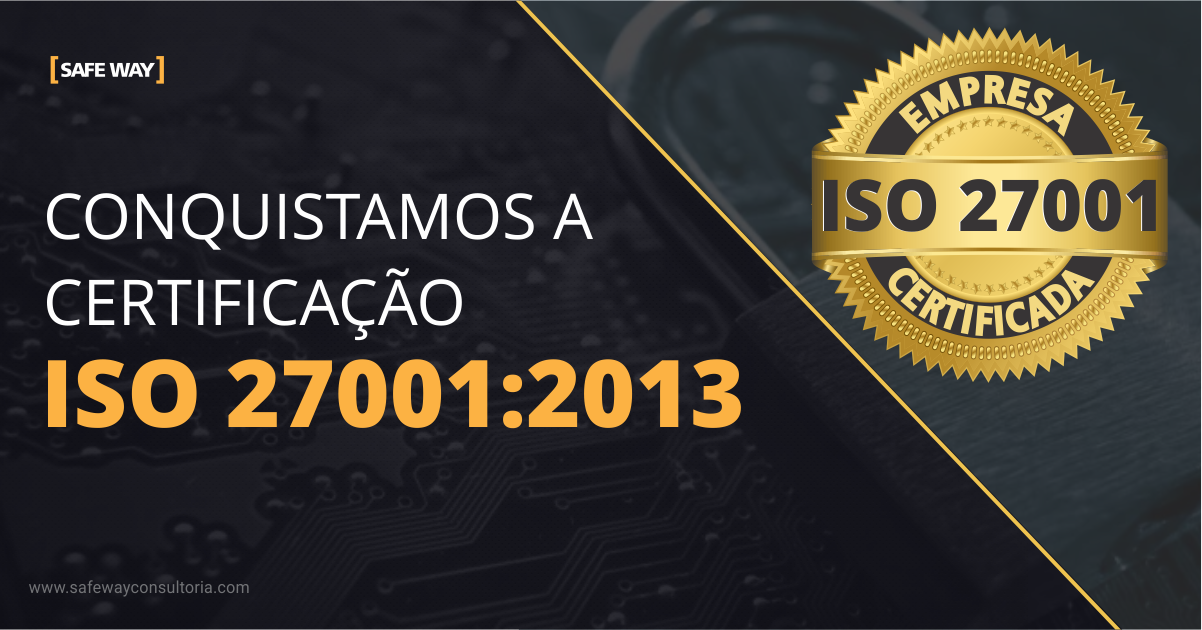Mais um ano: SAFEWAY mantém a certificação ISO 27001:2013
