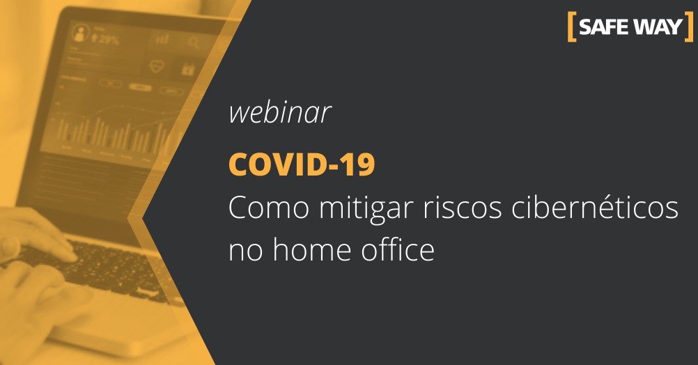 [Webinar] COVID-19: Como mitigar riscos cibernéticos no home office