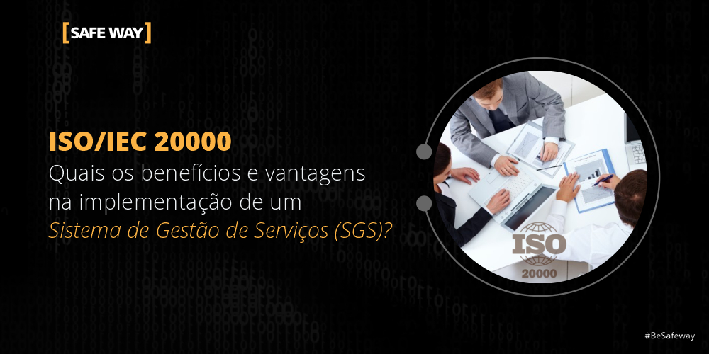 ISO/IEC 20000: Quais os benefícios e vantagens na implementação de um Sistema de Gestão de Serviços (SGS)?