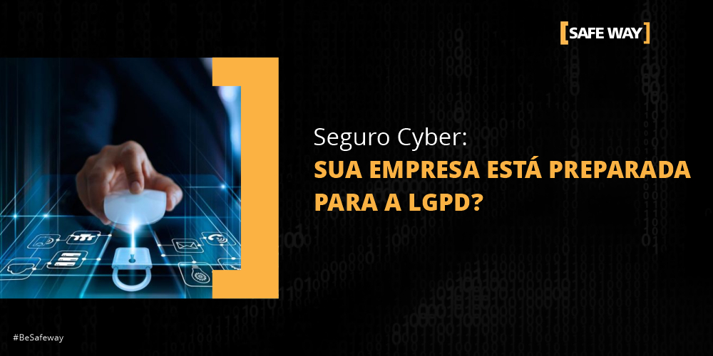 Seguro Cyber: Sua empresa está preparada para a LGPD?
