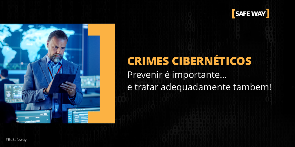 CRIMES CIBERNÉTICOS: Prevenir é importante … e tratar adequadamente tambem!