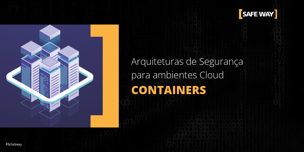 Arquiteturas de Segurança para ambientes Cloud – Containers