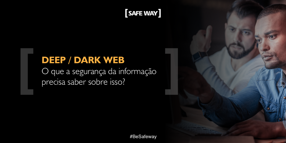 DeepWeb DarkWeb – O que a segurança da informação precisa saber sobre isso?