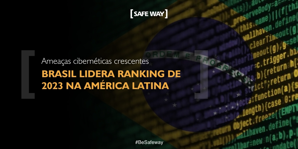 Ameaças cibernéticas crescentes: Brasil lidera ranking de 2023 na América Latina
