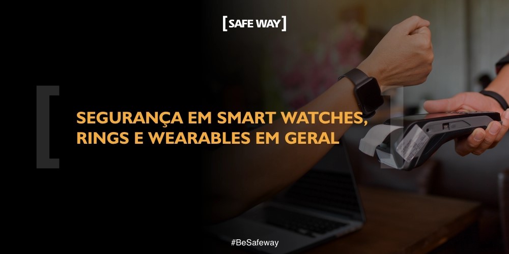 Segurança em smart watches, rings e wearables em geral